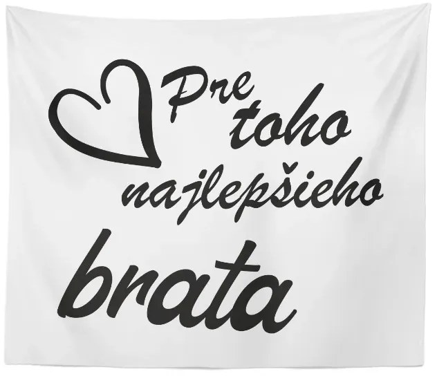 Sablio Deka Pre toho najlepšieho brata: 150x120 cm