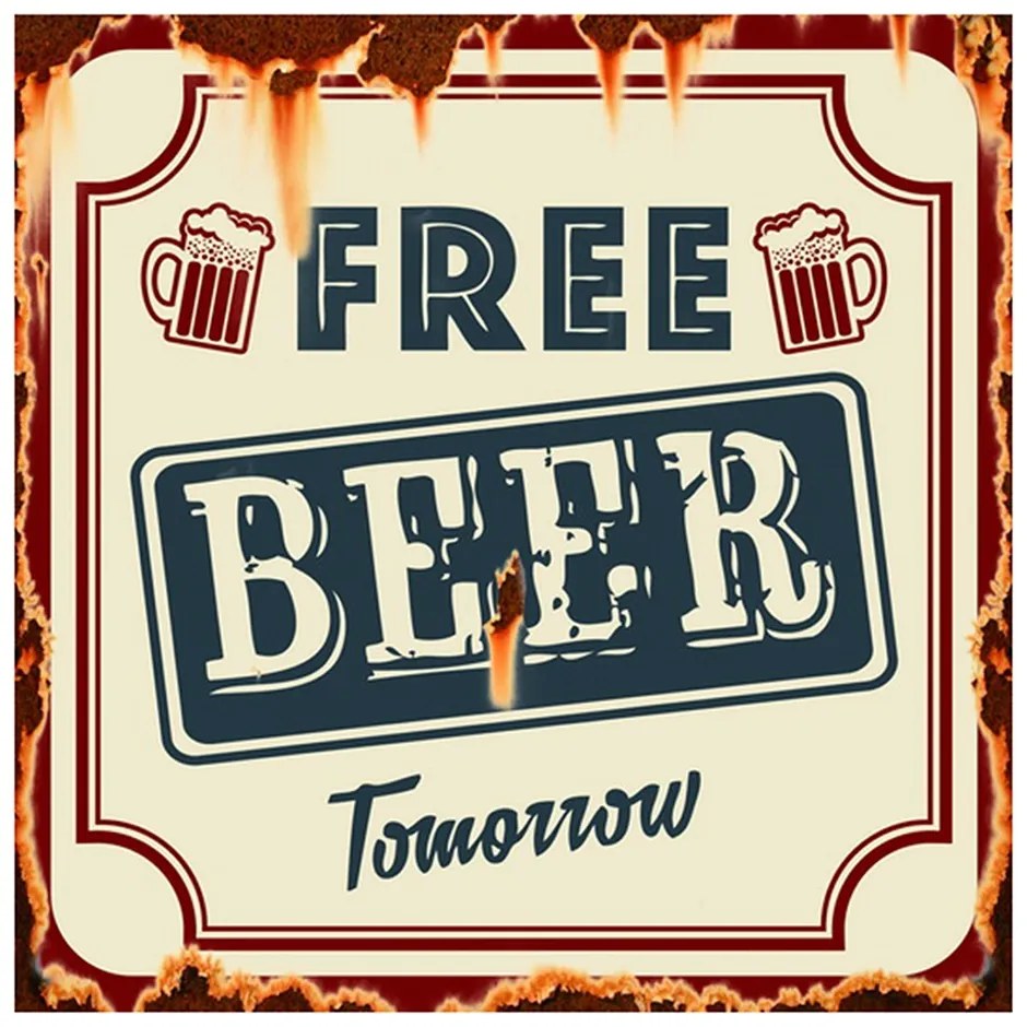 Nástenná kovová ceduľa Free Beer Tomorrow - 30*1*30 cm