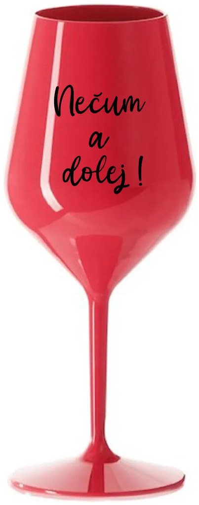 NEČUM A DOLEJ! - červený nerozbitný pohár na víno 470 ml