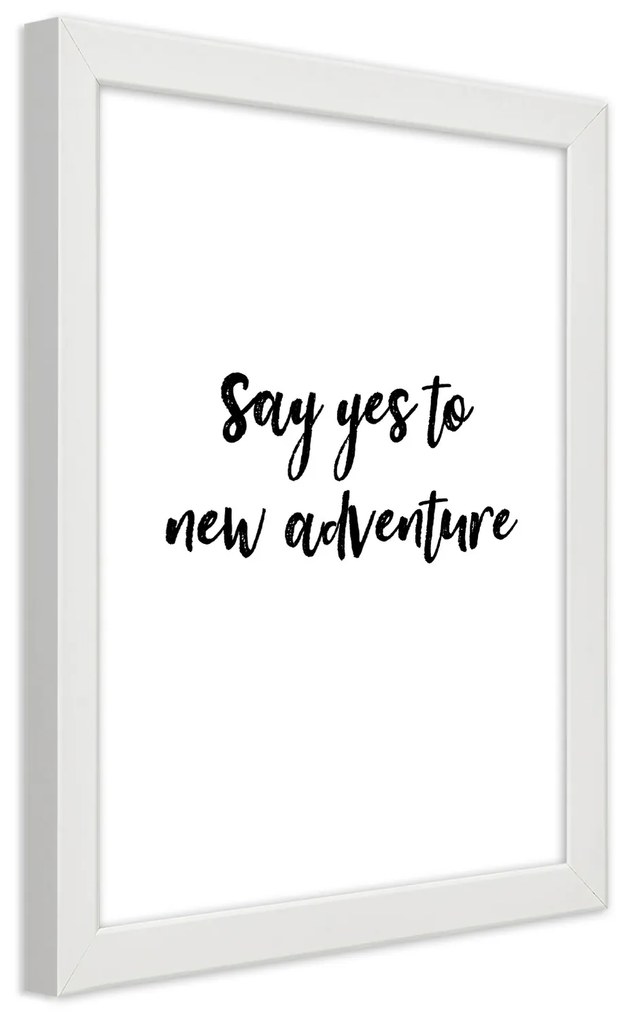 Gario Plagát Say yes to a new adventure Farba rámu: Čierna, Rozmery: 30 x 45 cm