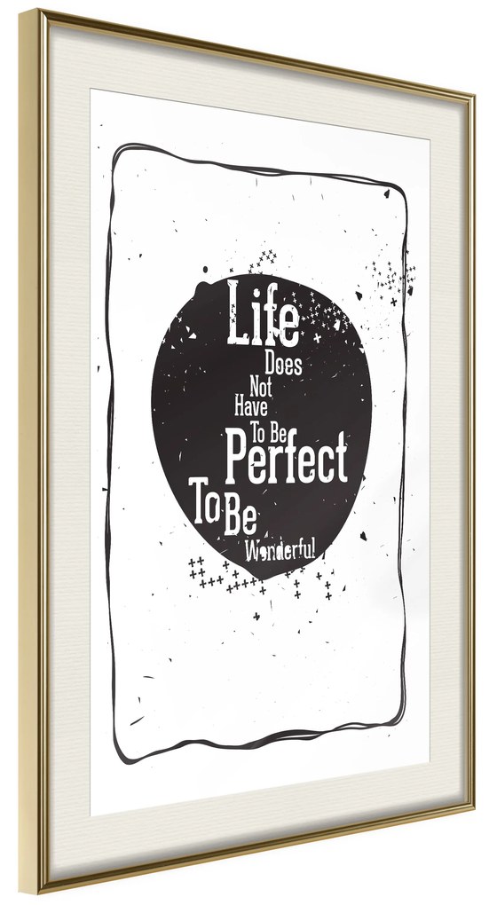 Artgeist Plagát - Life Does Not Have To Be Perfect To Be Wonderful [Poster] Veľkosť: 40x60, Verzia: Zlatý rám