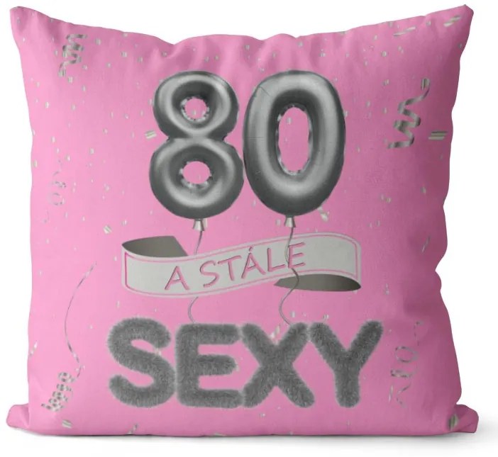 Vankúš Stále sexy – ružový (Veľkosť: 40 x 40 cm, vek: 80)