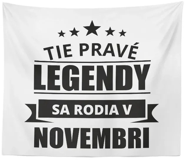 Sablio Deka Tie pravé legendy sa rodia v novembri: 150x120 cm