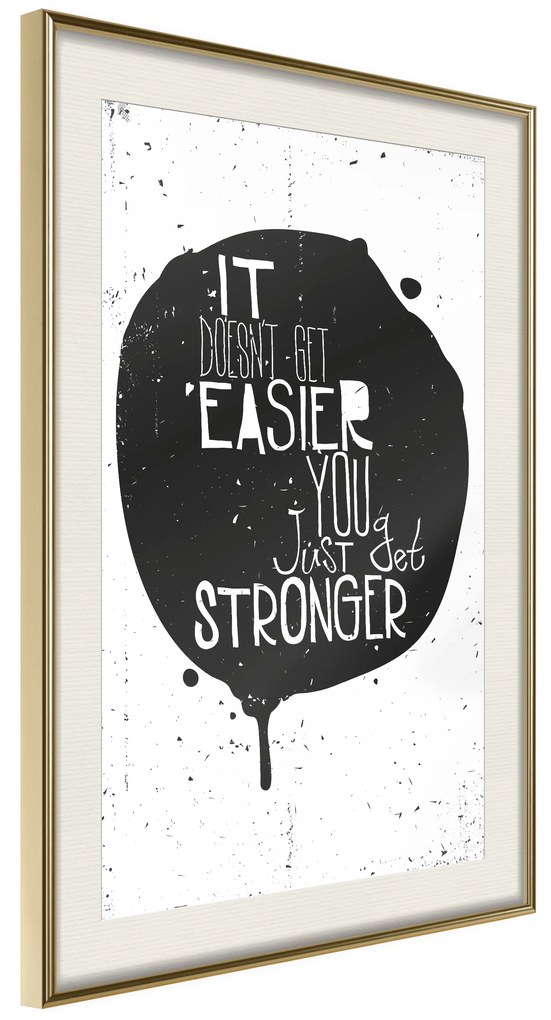 Artgeist Plagát - It Doesn't Easier You Just Get Stronger [Poster] Veľkosť: 40x60, Verzia: Čierny rám s passe-partout