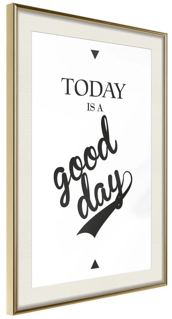 Artgeist Plagát - Today Is a Good Day [Poster] Veľkosť: 40x60, Verzia: Zlatý rám