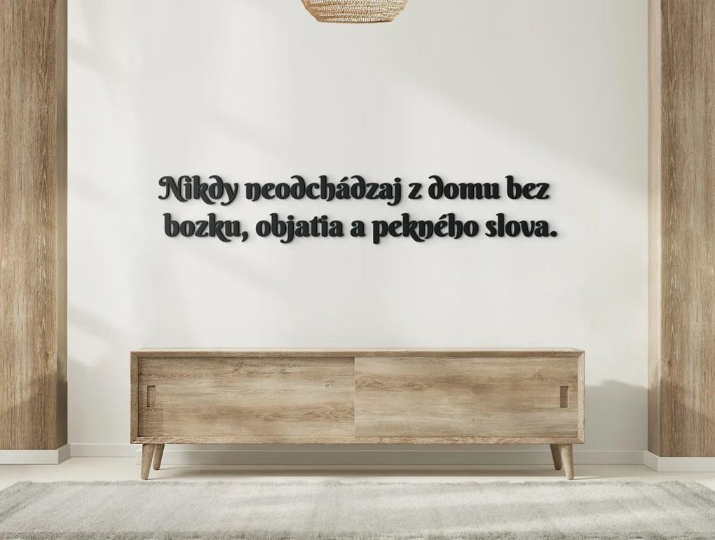 drevko Drevený citát Nikdy neodchádzaj z domu bez bozku Rozmer obrazu: 14,5 x 85 cm, Farba dekorácie: Čierna