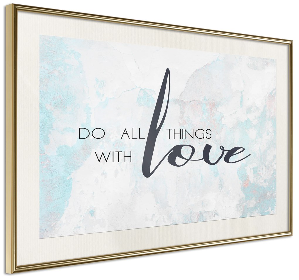 Artgeist Plagát - Do All Things With Love [Poster] Veľkosť: 45x30, Verzia: Zlatý rám s passe-partout