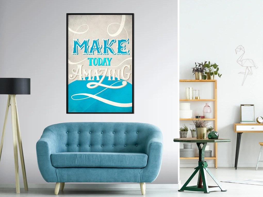 Artgeist Plagát - Make Today Amazing [Poster] Veľkosť: 20x30, Verzia: Čierny rám