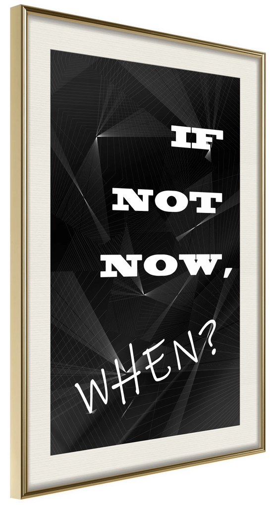 Artgeist Plagát - If Not Now, When? [Poster] Veľkosť: 20x30, Verzia: Zlatý rám s passe-partout