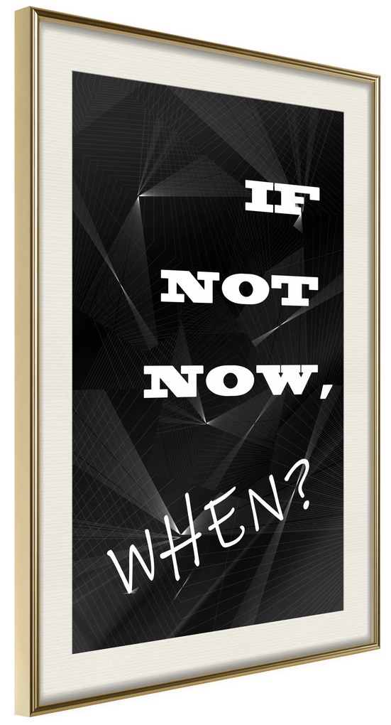 Artgeist Plagát - If Not Now, When? [Poster] Veľkosť: 40x60, Verzia: Čierny rám