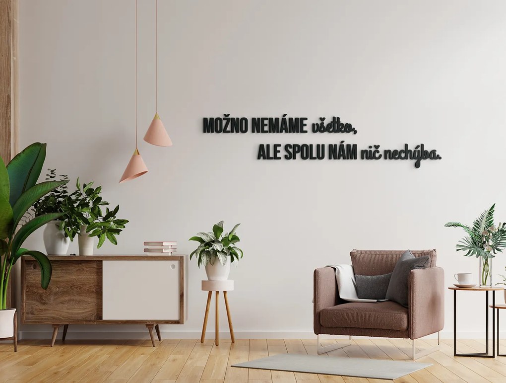 drevko Citát na stenu Možno nemáme všetko Rozmer obrazu: 19,5 x 86,5 cm, Farba dekorácie: Čierna