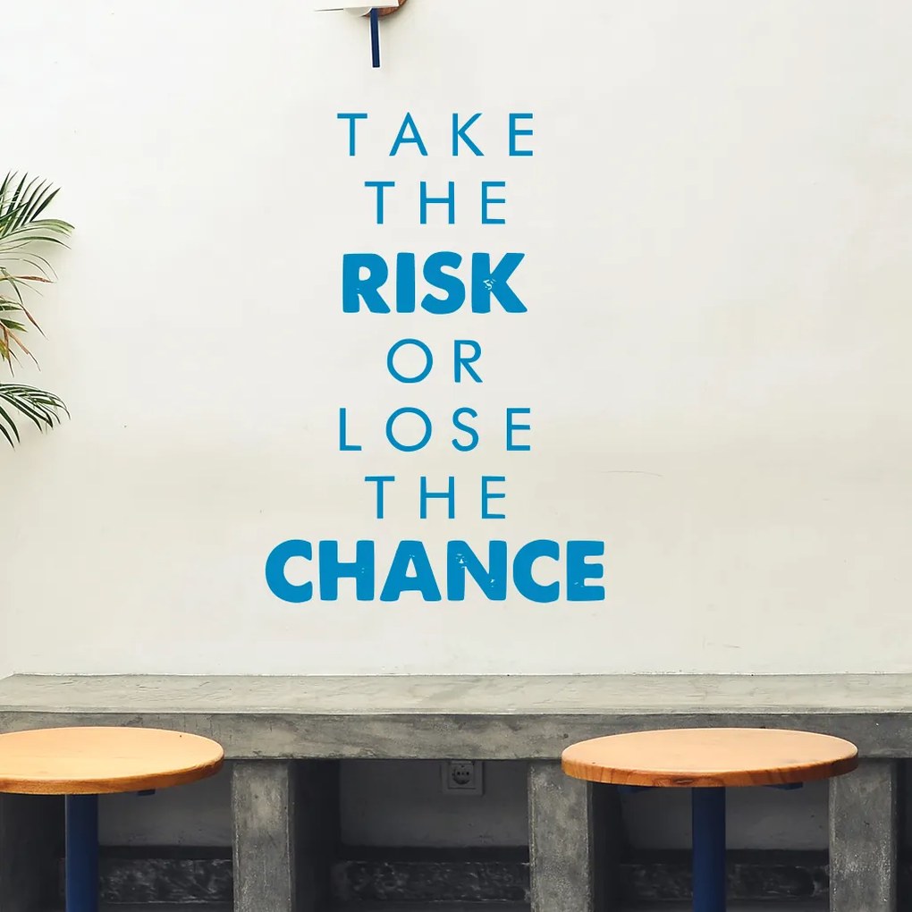 Veselá Stena Samolepka Take the risk or lose the chance Farba: modrá, Veľkosť: 40 x 27 cm