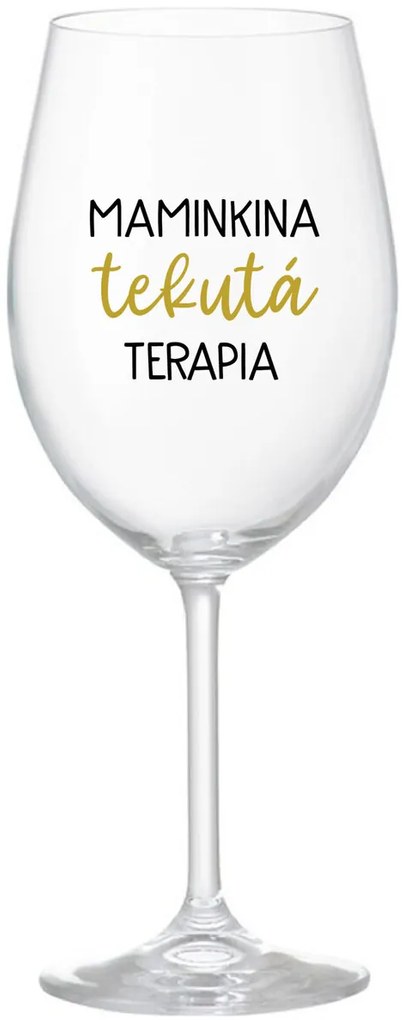 MAMINKINA TEKUTÁ TERAPIA  - priehľadný pohár na víno 350 ml