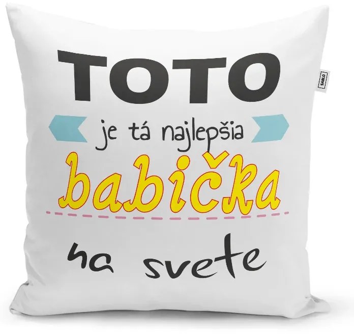 Sablio Vankúš Tohle je ta Najlepšia babička na světě: 40x40 cm