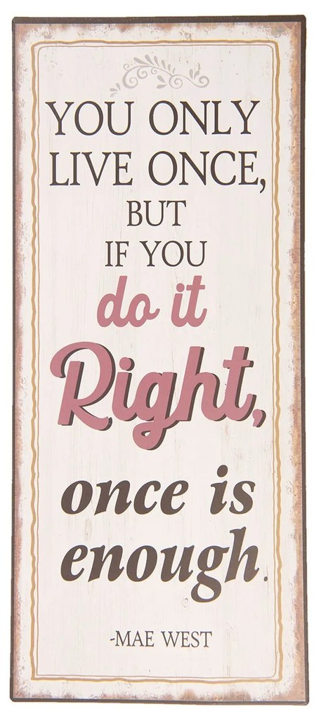 Biela kovová ceduľa LIVE ONCE IS ENOUGH s úmyselným odieraním a patinou 13 * 30 cm