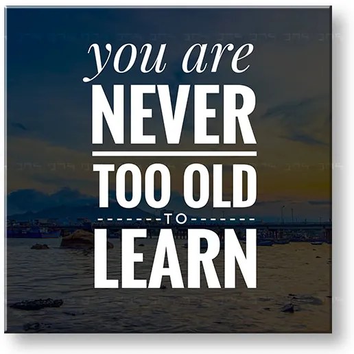 Motivačný obraz na stenu You are never too old | rôzne rozmery