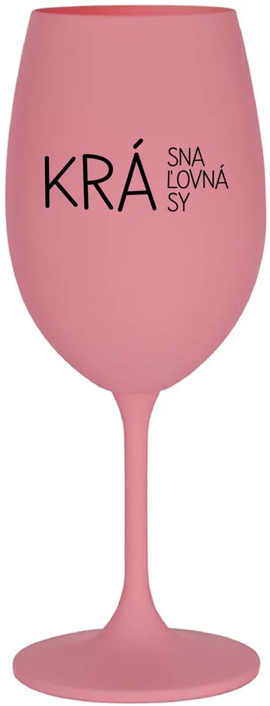 KRÁSNA KRÁĽOVNÁ KRÁSY - ružový pohár na víno 350 ml