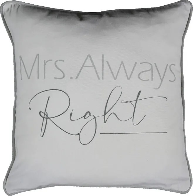 Šedý vankúš Mrs. Always Right - 45 * 10 * 45 cm