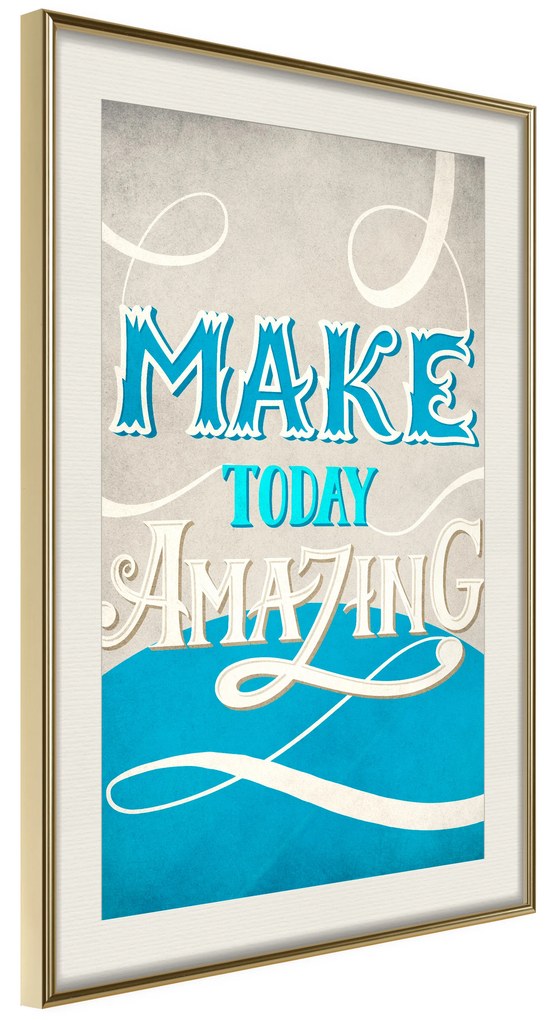 Artgeist Plagát - Make Today Amazing [Poster] Veľkosť: 20x30, Verzia: Čierny rám s passe-partout