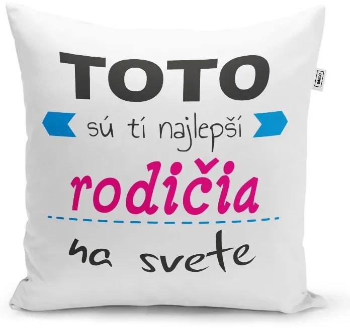 Sablio Vankúš Toto sú tí najlepší rodičia na svete: 40x40 cm