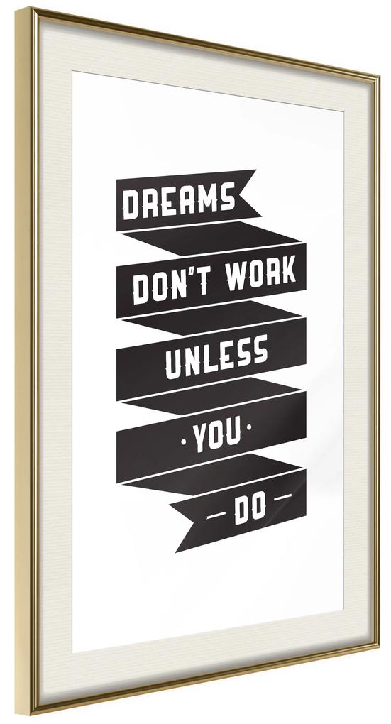 Artgeist Plagát - Dreams don't work [Poster] Veľkosť: 40x60, Verzia: Zlatý rám