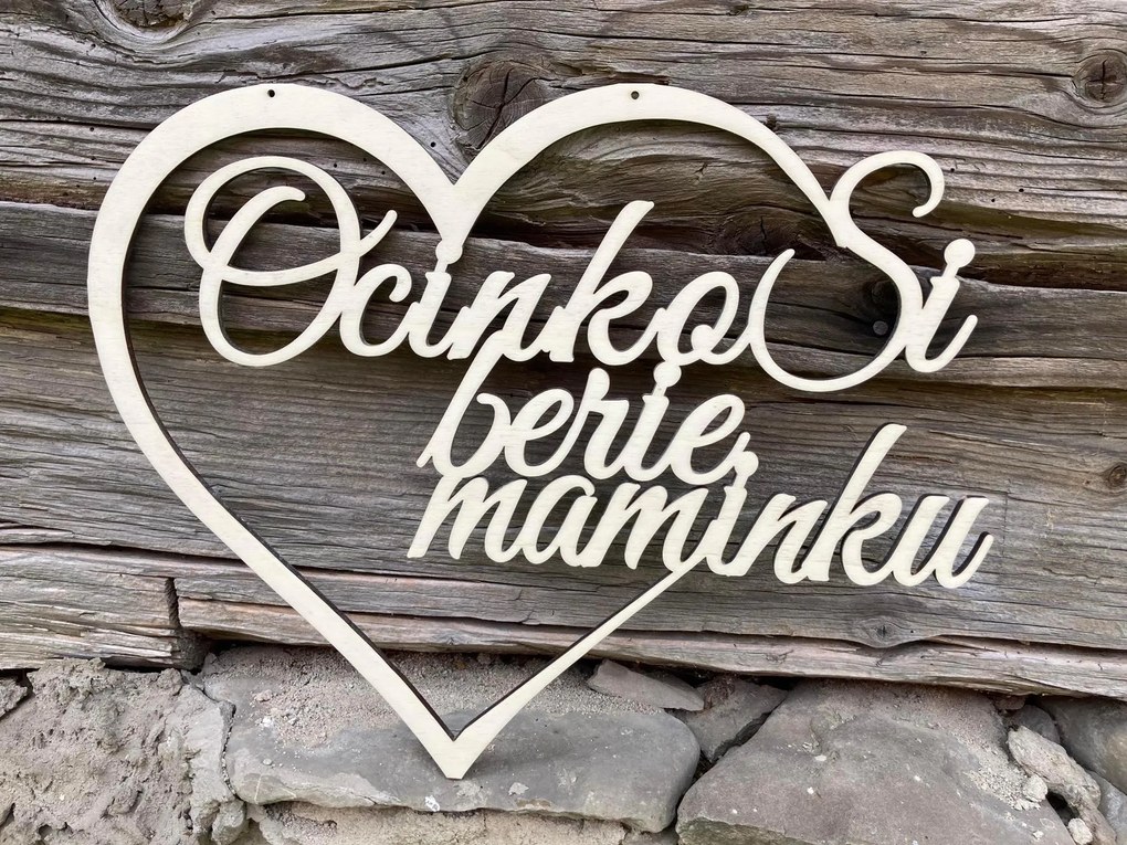 Dreven&#xE9; srdce s textom &#x201E;Ocinko si berie maminku&#x201C; - Farba na mieru
