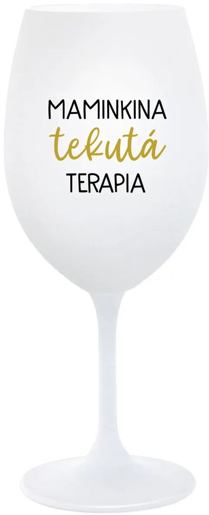 MAMINKINA TEKUTÁ TERAPIA  - biely pohár na víno 350 ml