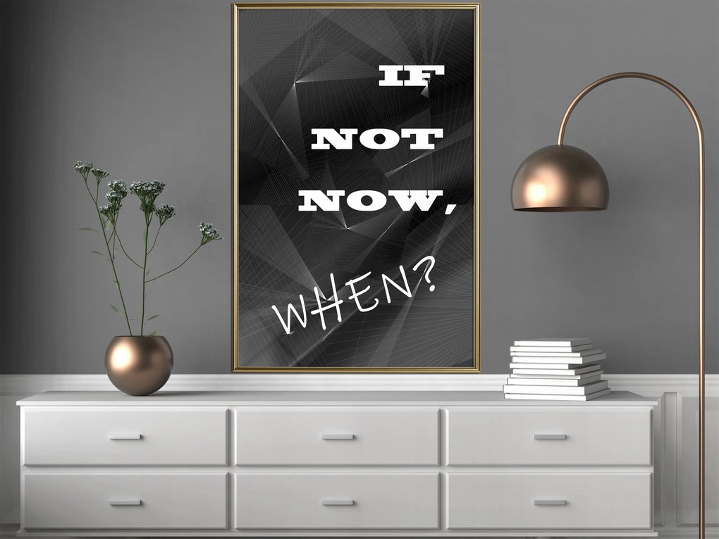 Artgeist Plagát - If Not Now, When? [Poster] Veľkosť: 20x30, Verzia: Zlatý rám s passe-partout