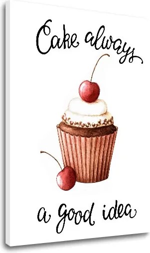 Obraz na stenu s textom Cake always a good idea
