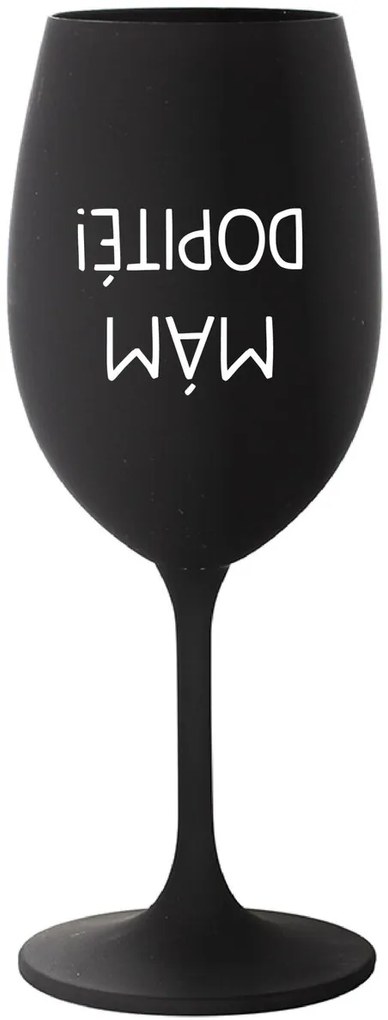 MÁM DOPITÉ! - čierny pohár na víno 350 ml