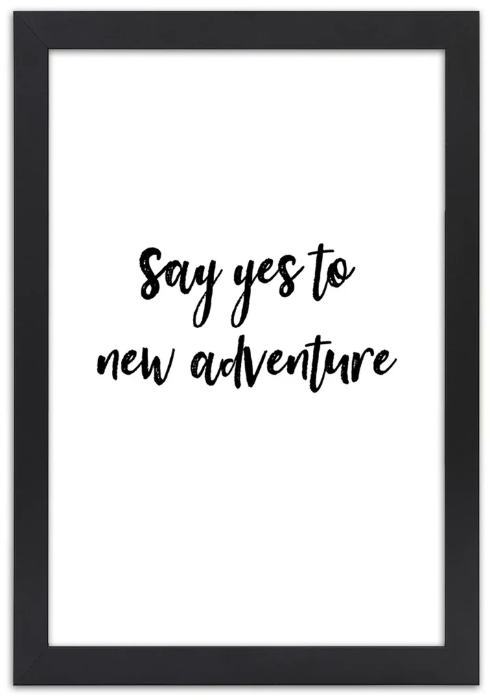 Gario Plagát Say yes to a new adventure Farba rámu: Čierna, Rozmery: 70 x 100 cm