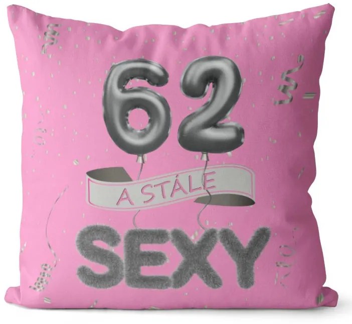 Vankúš Stále sexy – ružový (Veľkosť: 40 x 40 cm, vek: 62)