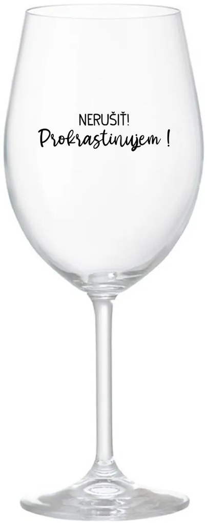 NERUŠIŤ! PROKRASTINUJEM! - priehľadný pohár na víno 350 ml