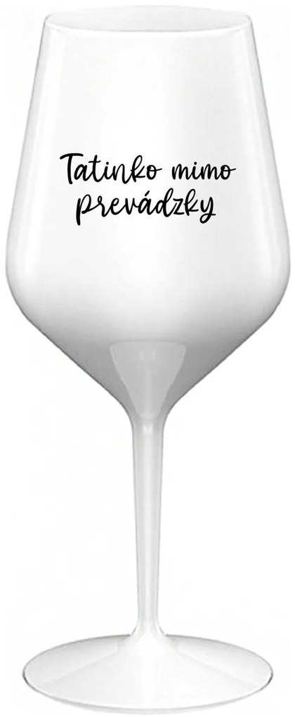 TATINKO MIMO PREVÁDZKY - biely nerozbitný pohár na víno 470 ml