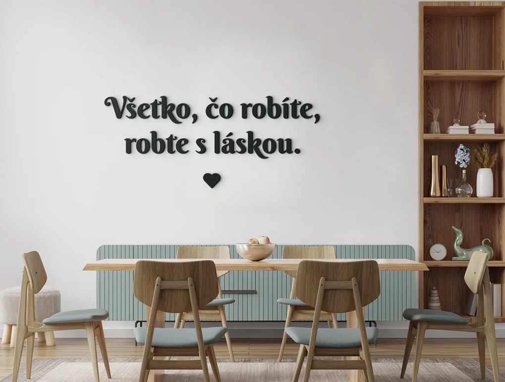 drevko Citát na stenu Všetko, čo robíte, robte s láskou Rozmer obrazu: 26 x 60,5 cm, Farba dekorácie: Čierna
