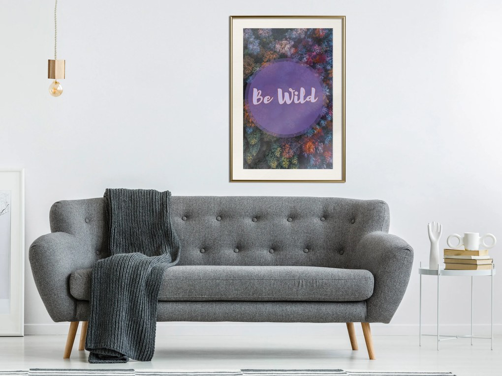 Artgeist Plagát - Be Wild [Poster] Veľkosť: 40x60, Verzia: Zlatý rám s passe-partout