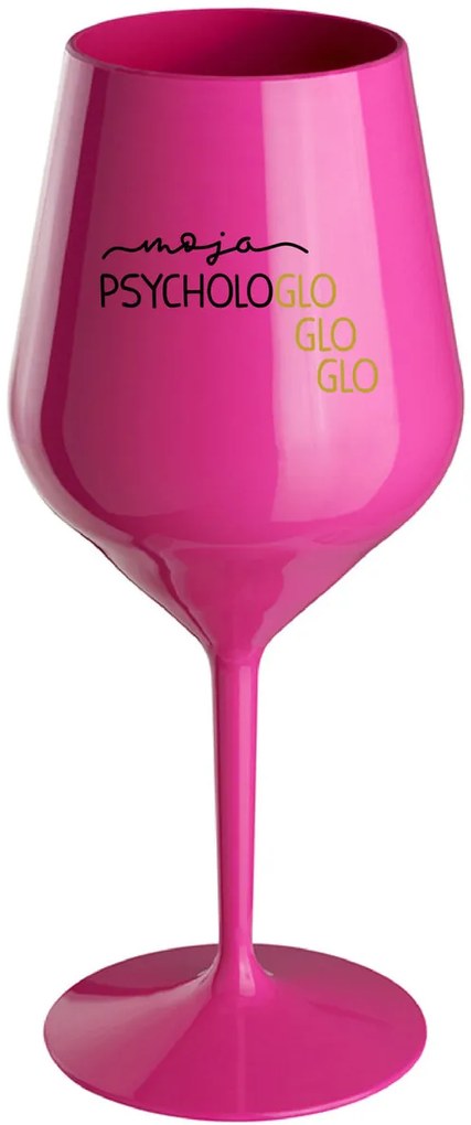 MOJA PSYCHOLOGLOGLOGLO - růžový nerozbitný pohár na víno 470 ml
