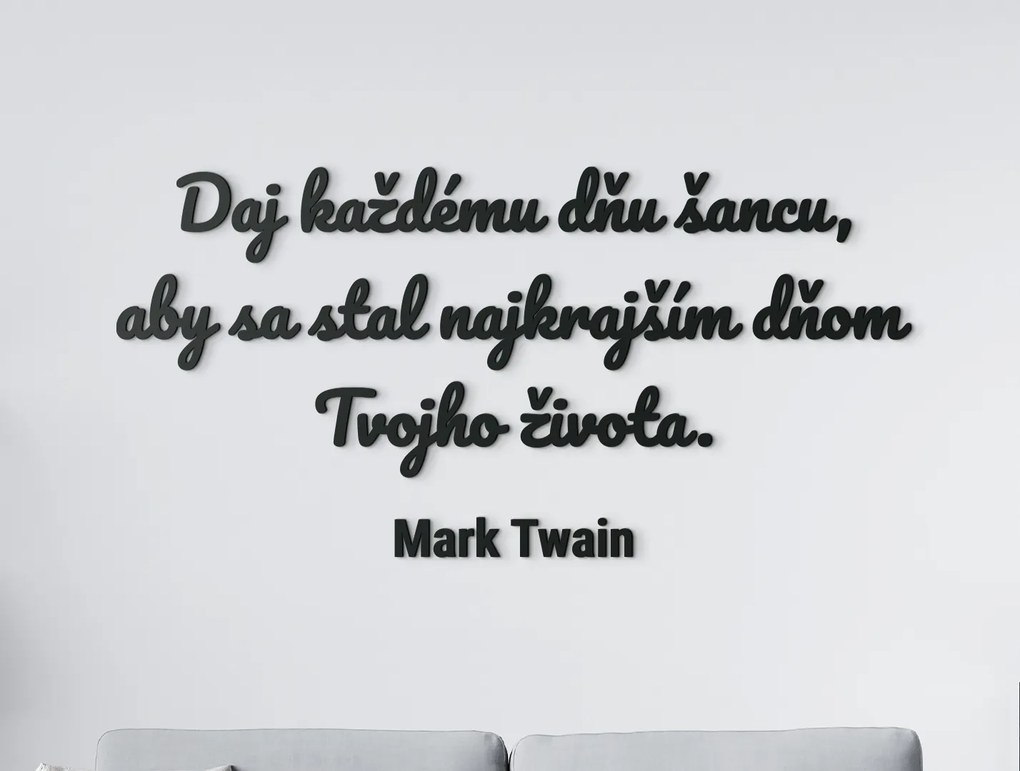 drevko Motivačný citát Daj každému dňu šancu Rozmer obrazu: 39 x 80 cm, Farba dekorácie: Čierna