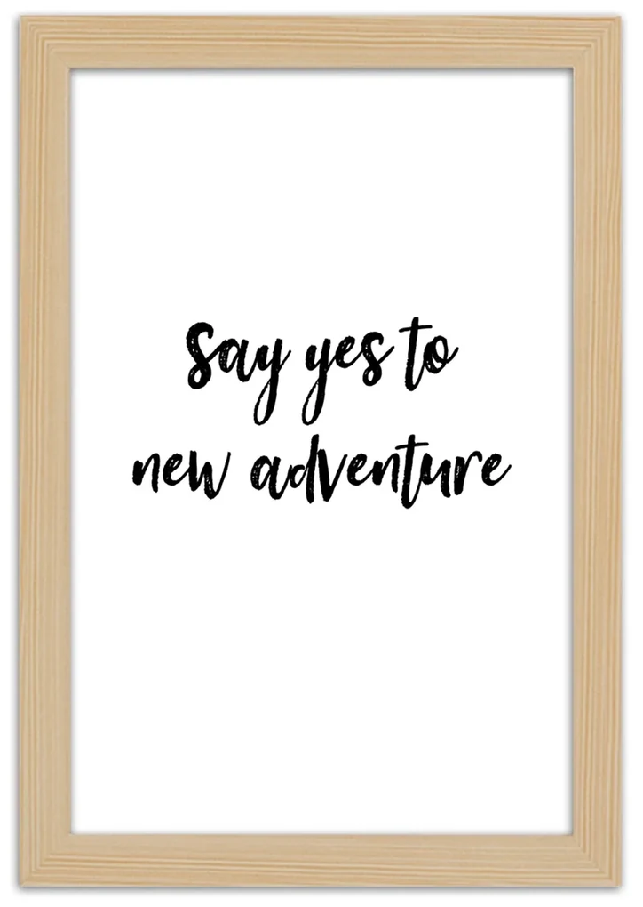 Gario Plagát Say yes to a new adventure Farba rámu: Čierna, Rozmery: 70 x 100 cm