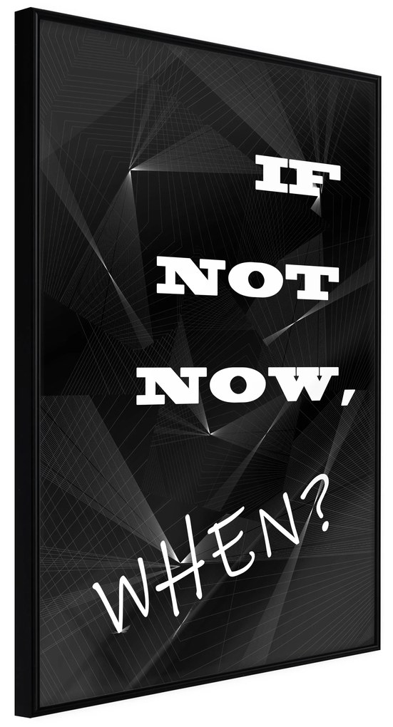 Artgeist Plagát - If Not Now, When? [Poster] Veľkosť: 30x45, Verzia: Čierny rám s passe-partout