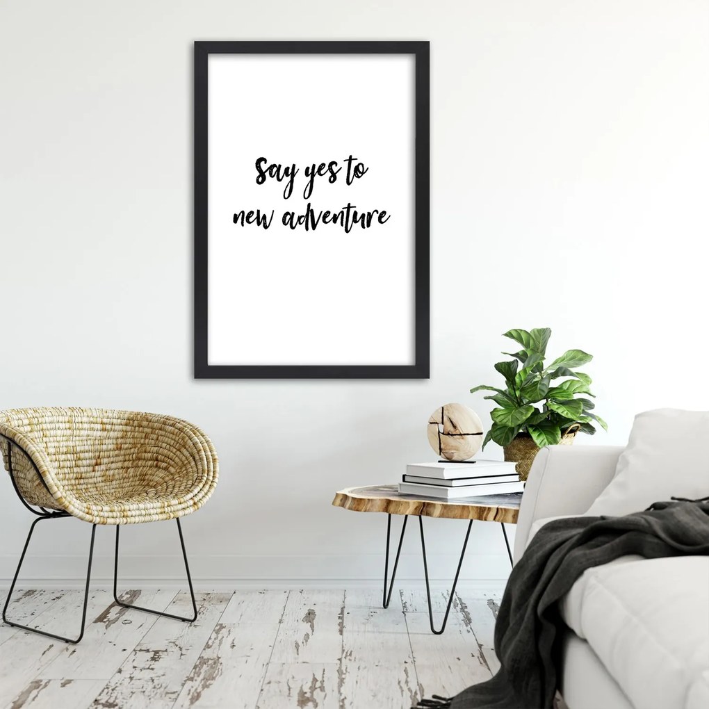 Gario Plagát Say yes to a new adventure Farba rámu: Čierna, Rozmery: 30 x 45 cm