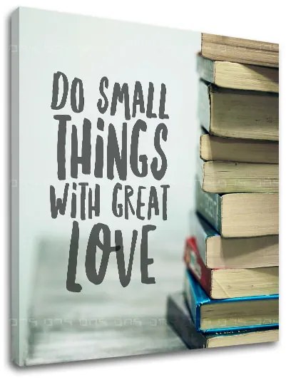 Motivačný obraz na stenu Do small things_002 | rôzne rozmery