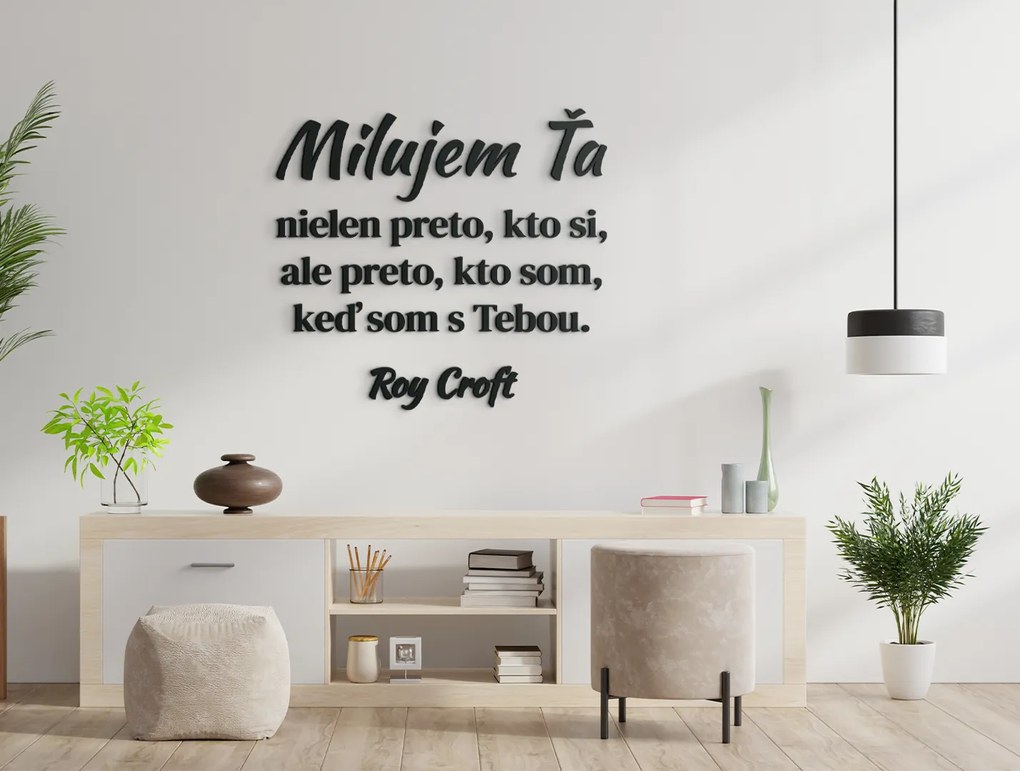 drevko Citát o láske Milujem ťa nielen preto, kto si Rozmer obrazu: 54 x 59 cm, Farba dekorácie: Čierna