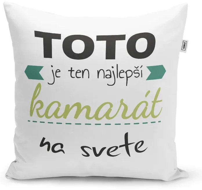 Sablio Vankúš Tohle je ten Najlepší kamarát na svete: 40x40 cm