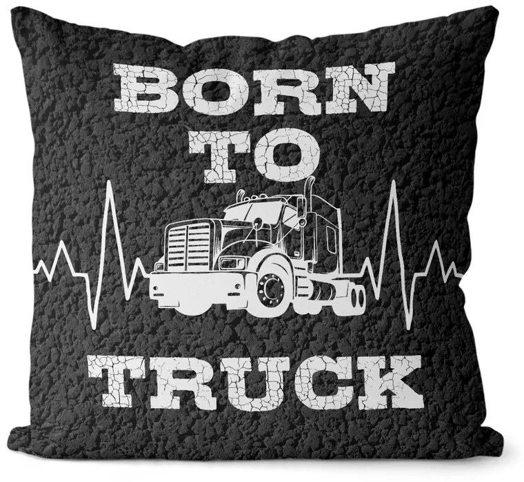 Vankúš Born to truck (Velikost polštáře: 40 x 40 cm)