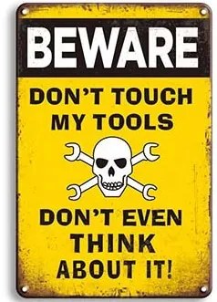 Ceduľa Beware - Dont Touch My Tools