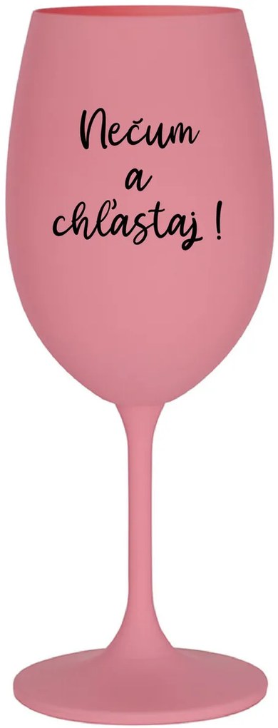 NEČUM A CHĽASTAJ! - ružový pohár na víno 350 ml