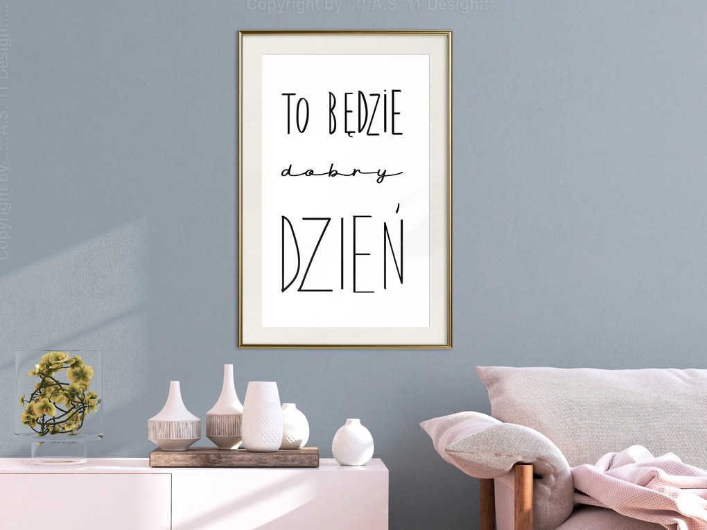 Artgeist Plagát - To będzie dobry dzień [Poster] Veľkosť: 20x30, Verzia: Čierny rám