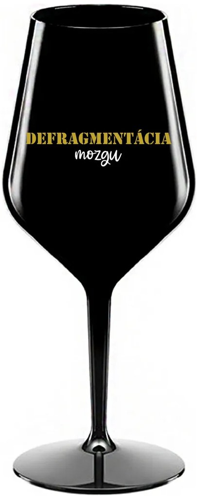 DEFRAGMENTÁCIA MOZGU - čierny nerozbitný pohár na víno 470 ml