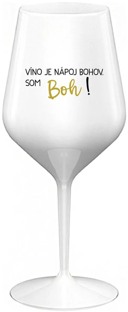 VÍNO JE NÁPOJ BOHOV. SOM BOH! - biely nerozbitný pohár na víno 470 ml